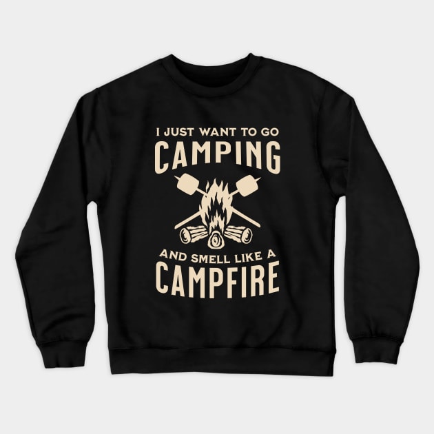 I Just Want to Go Camping and Smell Like a Campfire Crewneck Sweatshirt by Raventeez